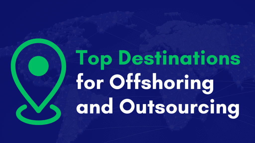 Top Destinations for Offshoring and Outsourcing