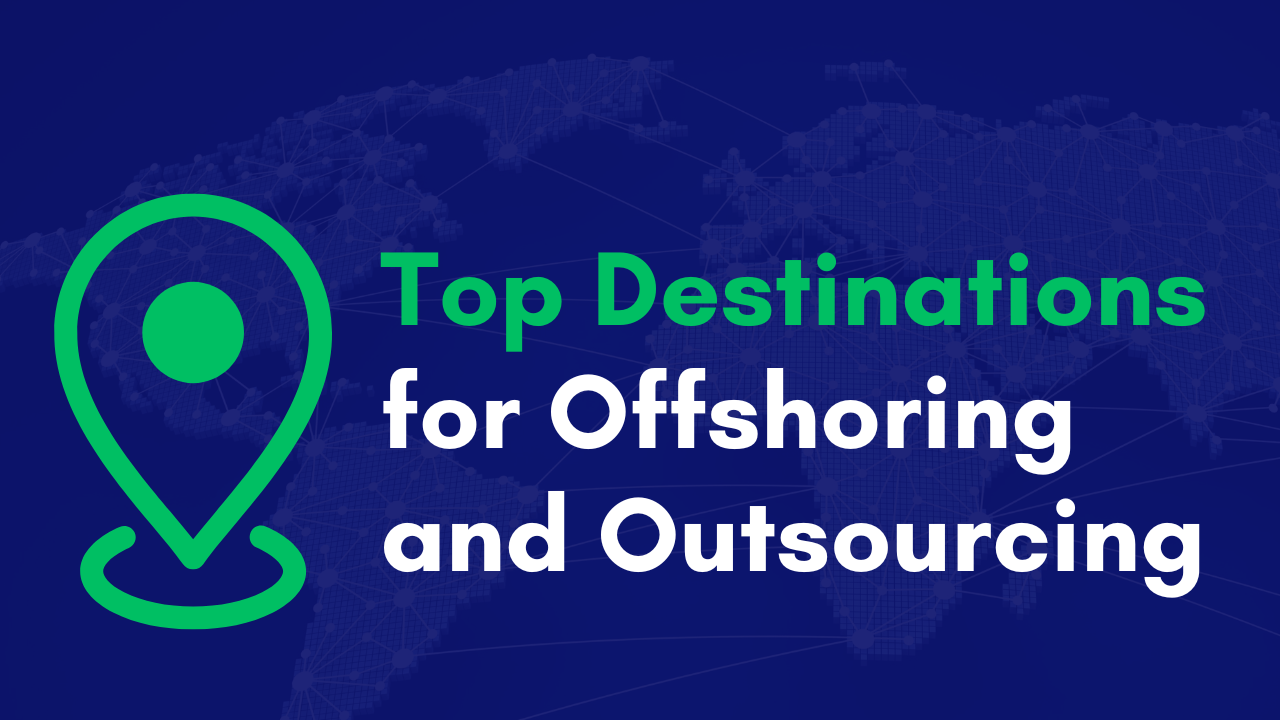 Top Destinations for Offshoring and Outsourcing