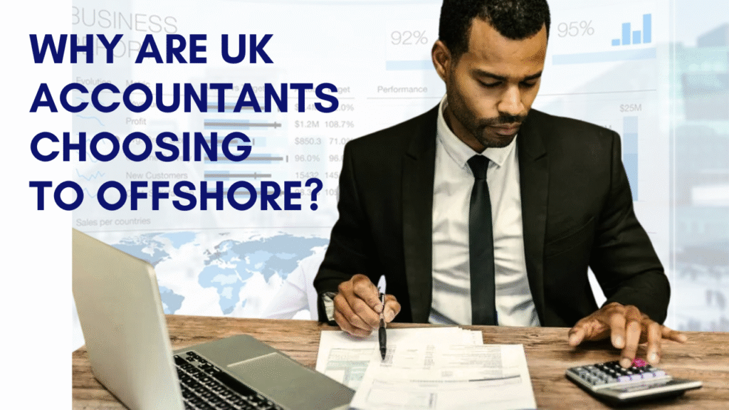 Why Smart UK Accountants Are Choosing to Offshore in 2025