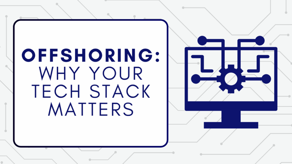 Does Your Tech Stack Matter When Offshoring?