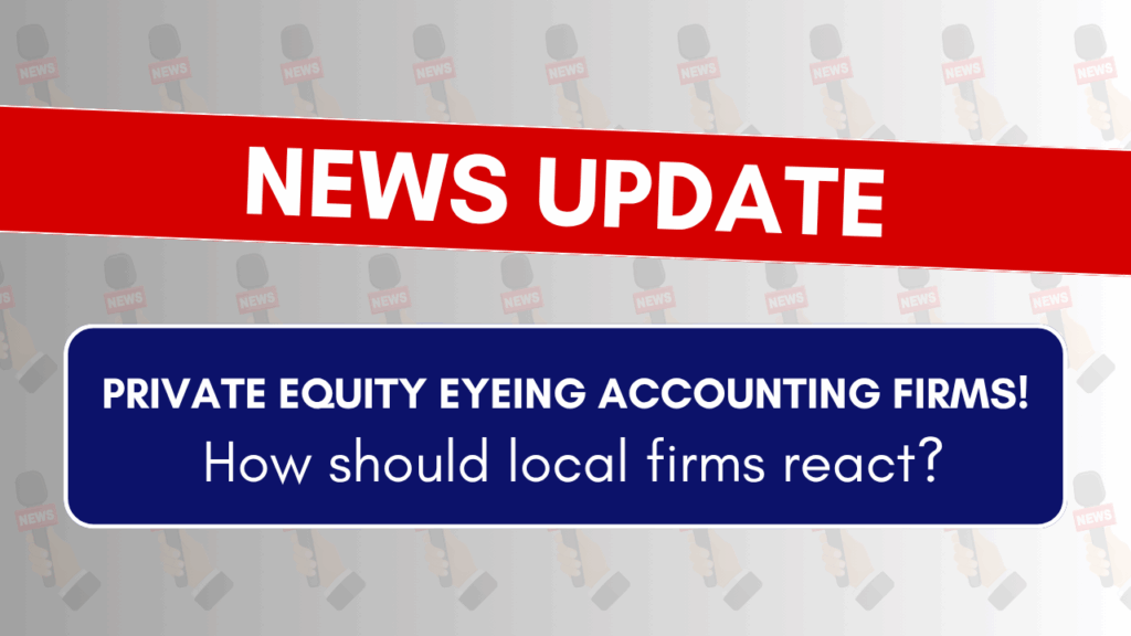 Private equity eyes accountancy firms: what local firms should know